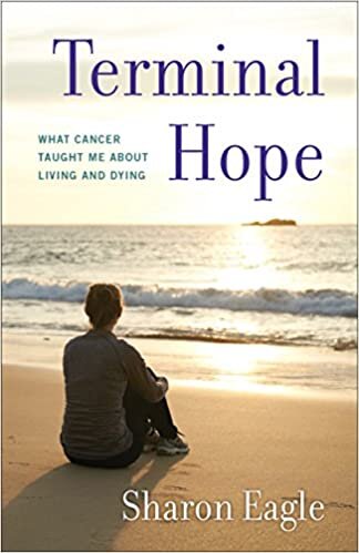 Terminal Hope: What Cancer Taught Me About Living and Dying