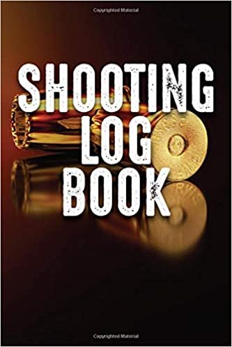 Shooting Log Book: Shooting Data Book, Shooting Record Book, Shot Recording with Target Diagrams, cover background is a photo with some bullets (Volume, Band 1)