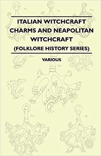 Italian Witchcraft Charms and Neapolitan Witchcraft - The Cimaruta, its Structure and Development - With Notes on Neopolitan Witchcraft (Folklore History Series)