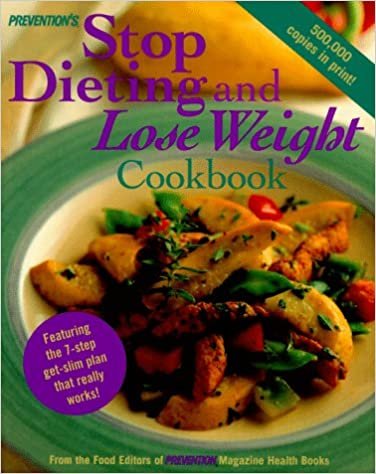 Prevention's Stop Dieting and Lose Weight Cookbook: Featuring the Seven-Step Get-Slim Plan That Really Works! (Prevention Stop Dieting & Lose Weight)