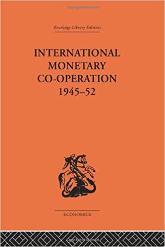 International Monetary Co-Operation, 1945-1952 (Routledge Library Editions-Economics, 63)