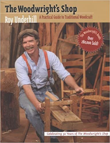 The Woodwright's Shop: A Practical Guide to Traditional Woodcraft