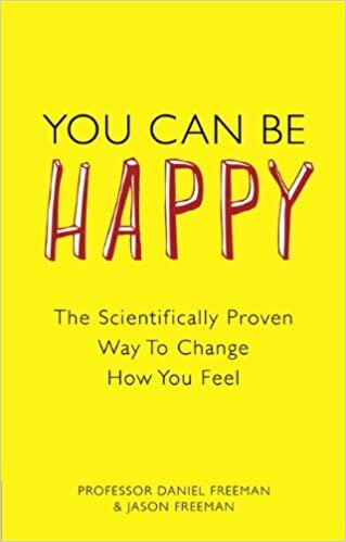 You Can Be Happy: The Scientifically Proven Way to Change How You Feel