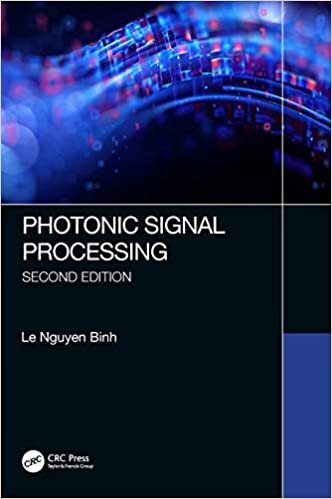 Photonic Signal Processing, Second Edition (Optical Science and Engineering)