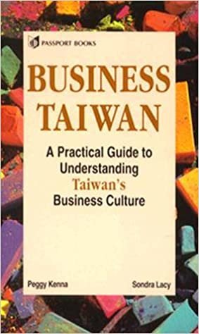 Business Taiwan: A Practical Guide to Understanding Taiwan's Business Culture