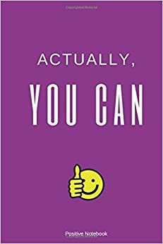 Actually, You Can: Notebook With Motivational Quotes, Inspirational Journal Blank Pages, Positive Quotes, Drawing Notebook Blank Pages, Diary (110 Pages, Blank, 6 x 9) indir