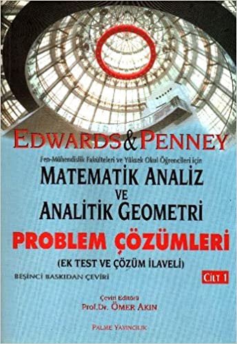 Matematik Analiz ve Analitik Geometri - Problem Çözümleri Cilt: 1: Ek Test ve Çözüm İlaveli