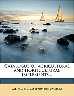 Catalogue of agricultural and horticultural implements .. indir