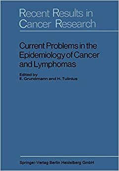 Current Problems in the Epidemiology of Cancer and Lymphomas (Recent Results in Cancer Research) indir