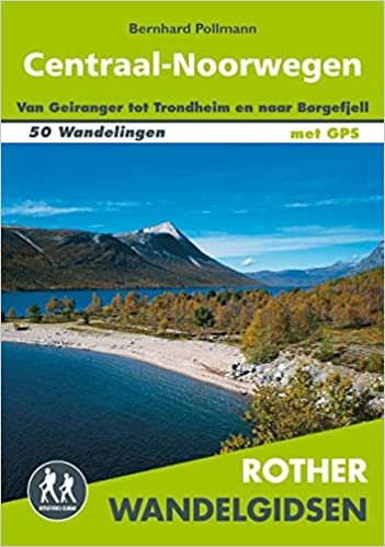 Centraal-Noorwegen: 50 wandelingen tussen Geiranger, Trondheim en Børgefjell (Rother wandelgidsen) indir