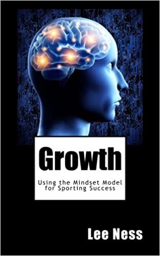 Growth: Using the Mindset Model for Sporting Success indir