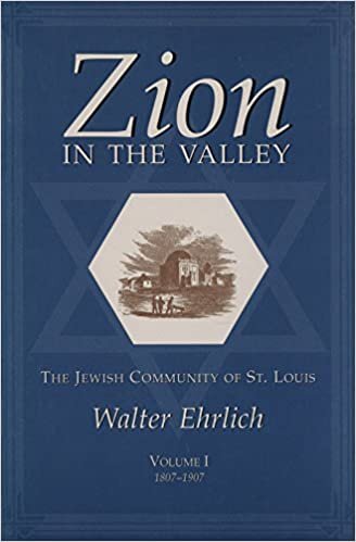 Zion in the Valley: 1807-1907 v. 1: The Jewish Community of St.Louis