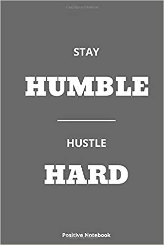 Stay Humble Hustle Hard: Notebook With Motivational Quotes, Inspirational Journal Blank Pages, Positive Quotes, Drawing Notebook Blank Pages, Diary (110 Pages, Blank, 6 x 9)