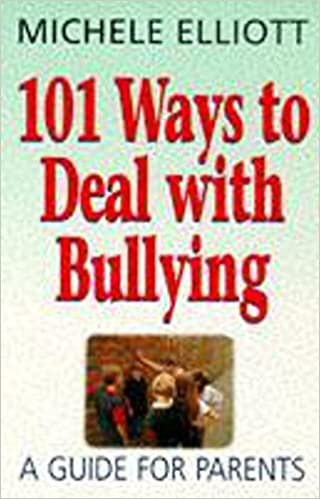101 Ways To Deal With Bullying: A Guide for Parents