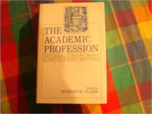 The Academic Profession: National, Disciplinary, and Institutional Settings indir