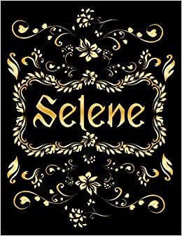 SELENE GIFT: Novelty Selene Journal, Present for Selene Personalized Name, Selene Birthday Present, Selene Appreciation, Selene Valentine - Blank Lined Selene Notebook