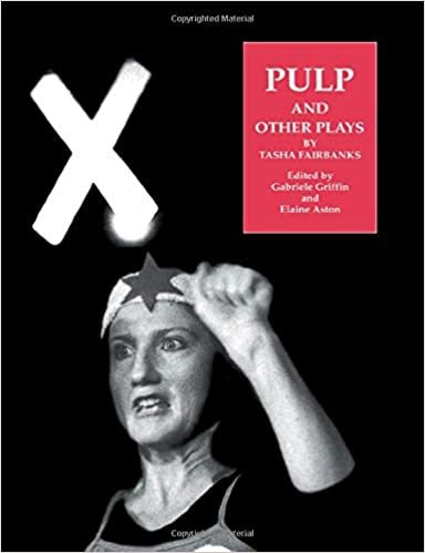 Pulp and Other Plays by Tasha Fairbanks (Contemporary Theatre Studies)