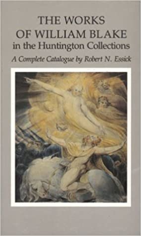 The Works of William Blake in the Huntington Collections: A Complete Catalogue (Huntington Library Publications)