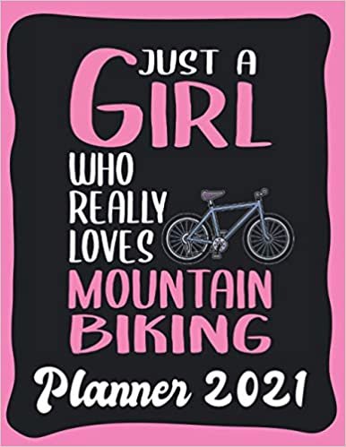 Planner 2021: Mountain Biking Planner 2021 incl Calendar 2021 - Funny Mountain Biking Quote: Just A Girl Who Loves Mountain Biking - Monthly, Weekly ... Calendar Double Page - Mountain Biking gift" indir