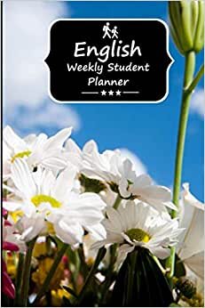 English Weekly Student Planner: Student Planner to Help you Keep Focused Through your Time in College and Track your Homework and Activities Easier