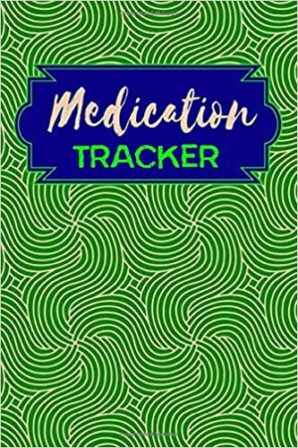 Medication Tracker: Medication Log Book| Personalized Reminder Medication Chart Book Paperback