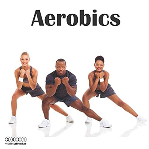 Aerobics 2021 Calendar: Official Aerobics Dance Wall Calendar 2021, 18 Months