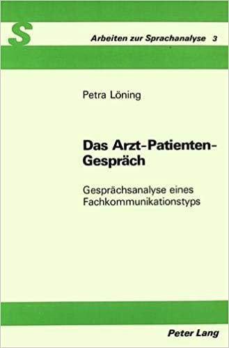 Das Arzt-Patienten-Gespraech: Gespraechsanalyse Eines Fachkommunikationstyps (Arbeiten Zur Sprachanalyse)