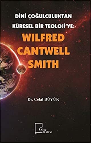 Wilfred Cantwell Smith - Dini Çoğulculuktan Küresel Bir Teoloji’ye indir