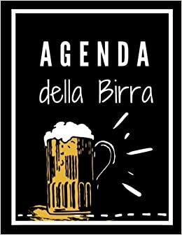 Agenda della Birra: Il mio taccuino 110 pagine e formati 8,5 x 11.