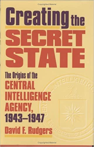 Creating the Secret State: The Origins of the Central Intelligence Agency, 1943-1947 indir