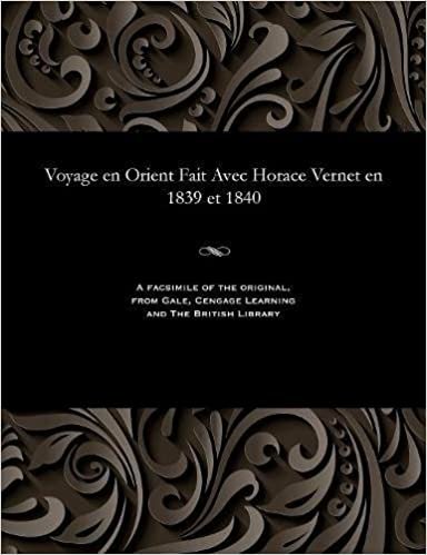 Voyage en Orient Fait Avec Horace Vernet en 1839 et 1840 indir