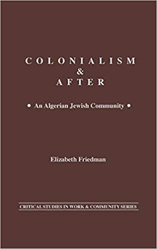 Colonialism and After: Algerian Jewish Community (Critical Studies in Work and Community)