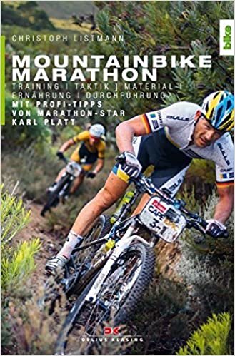 Mountainbike Marathon: Training, Taktik, Material, Ernährung, Durchführung. Mit Profi.Tipps von Marathon-Star Karl Platt