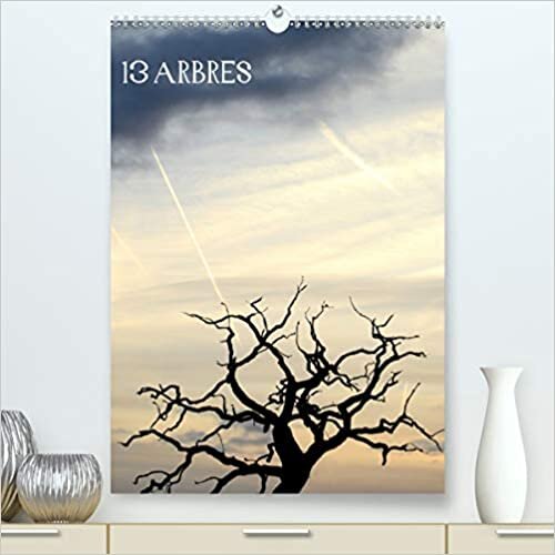 13 ARBRES (Premium, hochwertiger DIN A2 Wandkalender 2021, Kunstdruck in Hochglanz): Les arbres dans nos paysages (Calendrier mensuel, 14 Pages ) (CALVENDO Nature)