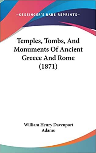 Temples, Tombs, And Monuments Of Ancient Greece And Rome (1871) indir