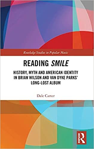 Reading Smile: History, Myth and American Identity in Brian Wilson and Van Dyke Parks  Long-lost Album (Routledge Studies in Popular Music) indir