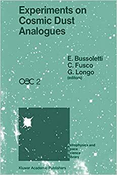 Experiments on Cosmic Dust Analogues: "Proceedings of the Second International Workshop of the Astronomical Observatory of Capodimonte (OAC 2), held ... (Astrophysics and Space Science Library)