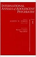 International Annals of Adolescent Psychiatry, Volume 1