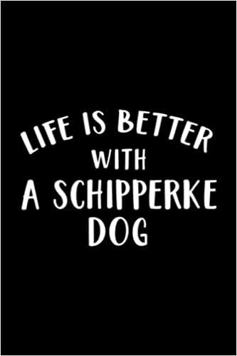 Whiskey Tasting Journal - Life Is Better With A Schipperke Dog Lover Nice: A Schipperke Dog, Record keeping notebook log for Whiskey lovers and ... your Whiskey collection and products,Pocket