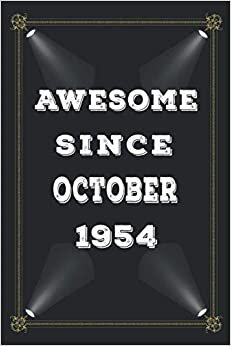 Awesome Since October 1954: 67 Years Old Birthday Gift Idea in October Lined Notebook / Journal / Diary Present For 67th birthday gift for men and ... ,103 Pages, 6x9 Inches, Matte Finish Cover.