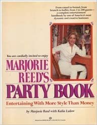 Marjorie Reed's Party Book: Entertaining With More Style Than Money