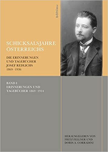 Schicksalsjahre Osterreichs: Die Erinnerungen Und Tagebucher Josef Redlichs 1869-1936 (Veroffentlichungen Der Kommission Fur Neuere Geschichte Oste)
