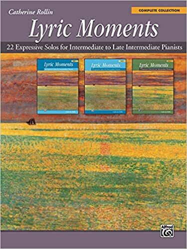 Lyric Moments -- Complete Collection: 22 Expressive Solos for Intermediate to Late Intermediate Pianists indir