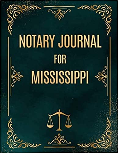 NOTARY JOURNAL FOR MISSISSIPI: A Professional View Logbook of Notarial Acts / A Notary Public's Comprehensive Quick-Fill 200 Pages Log Book / Register of Official Notarial Acts & Records