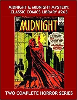 Midnight & Midnight Mystery: Classic Comics Library #263: Two Complete Horror Series - !3 Issues -- Over 350 Pages - All Stories - No Ads