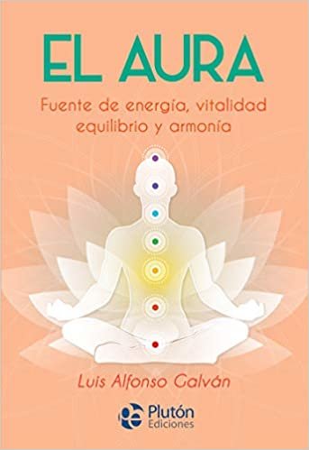 EL AURA. Fuente de energia, vitalidad, equilibrio y armonia (COLECCION NUEVA ERA, Band 1)