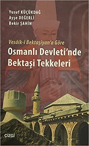 Vesâik-i Bektaşiyan'a Göre Osmanlı Devleti'nde Bektaşi Tekkeleri