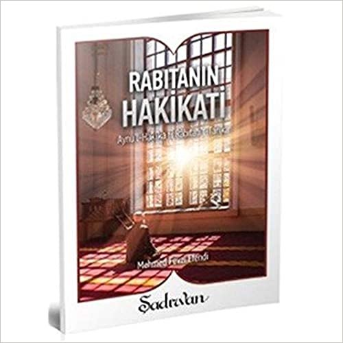 Rabıtanın Hakikati: Aynü'l-Hakika fi Rabıtati't-Tarika