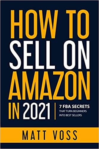 How to Sell on Amazon in 2021: 7 FBA Secrets That Turn Beginners into Best Sellers indir