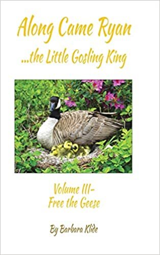 Along Came Ryan, the Little Gosling King Volume III, Free the Geese (Full-color version)